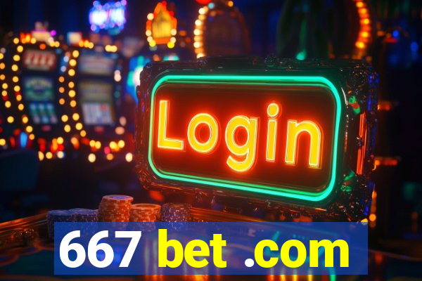 667 bet .com